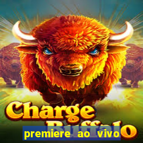 premiere ao vivo hoje gratis